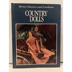 Country Dolls (1991) Hardcover Book By Better Homes And Gardens